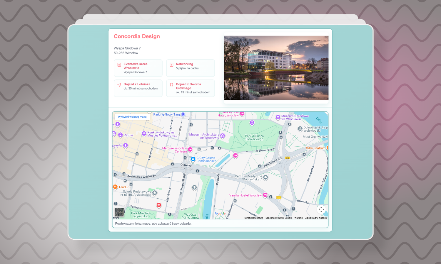 Widok budynku Concordia Design nad rzeką we Wrocławiu o zmierzchu oraz mapa lokalizacji z informacjami o dojeździe i wydarzeniach.